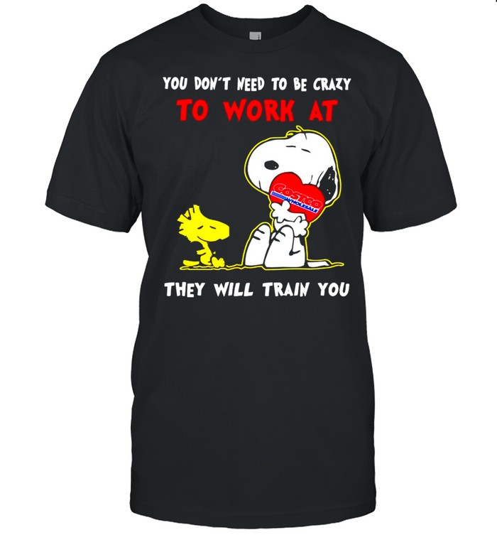 Snoopy and Woodstock Costco you don’t need to be crazy to work at shirt