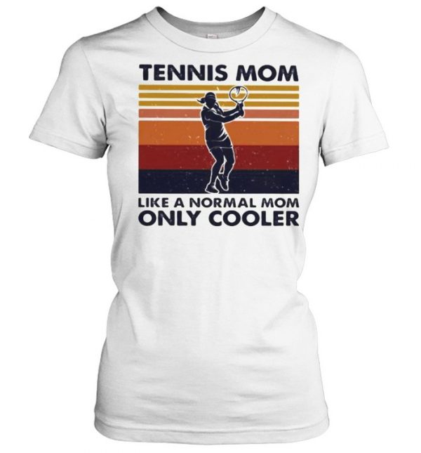Tennis Mom Like A Normal Mom Only Cooler Tennis Vintage  Classic Women's T-shirt