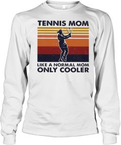 Tennis Mom Like A Normal Mom Only Cooler Tennis Vintage  Long Sleeved T-shirt