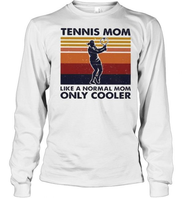 Tennis Mom Like A Normal Mom Only Cooler Tennis Vintage  Long Sleeved T-shirt
