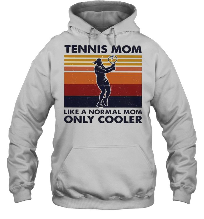 Tennis Mom Like A Normal Mom Only Cooler Tennis Vintage  Unisex Hoodie