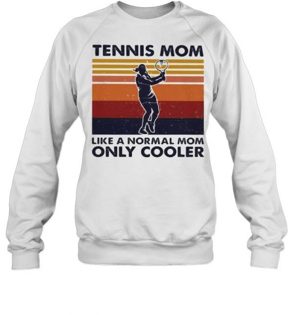 Tennis Mom Like A Normal Mom Only Cooler Tennis Vintage  Unisex Sweatshirt
