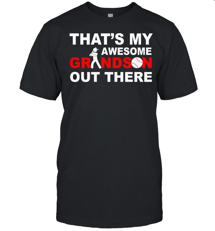 Thats my awesome grandson out there shirt