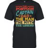 The Pontoon Captain Dad The Man Myth Happy Fathers Day  Classic Men's T-shirt