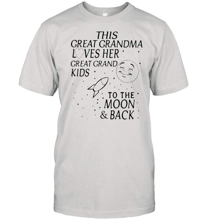 This Great Grandma Loves Her Great Grand Kids To The Moon And Back Shirt
