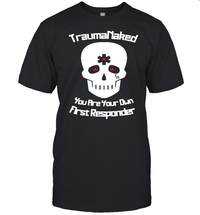 Trauma Naked’s You Are Your Own First Responder 3rd Eye Skull T-Shirt