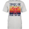 Trust me Im a Pearl Jam girl vintage  Classic Men's T-shirt