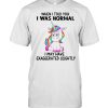 Unicorns When I Told You I Was Normal I May Have Exaggerated Slightly T- Classic Men's T-shirt