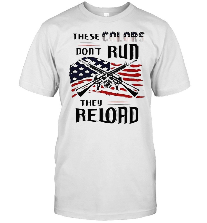 American Flag These Colors Don’t Run They Reload T-shirt