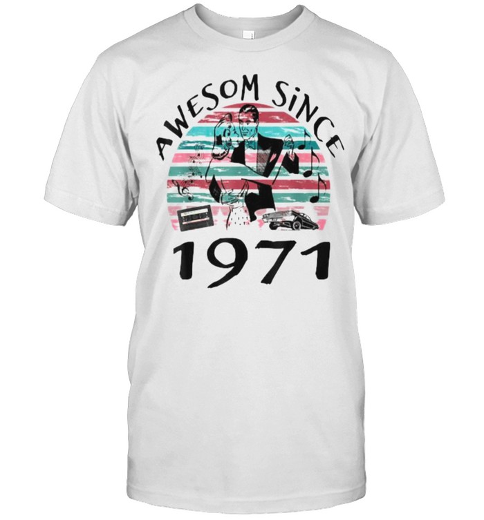 Awesom Since 1971 Car music vintage shirt