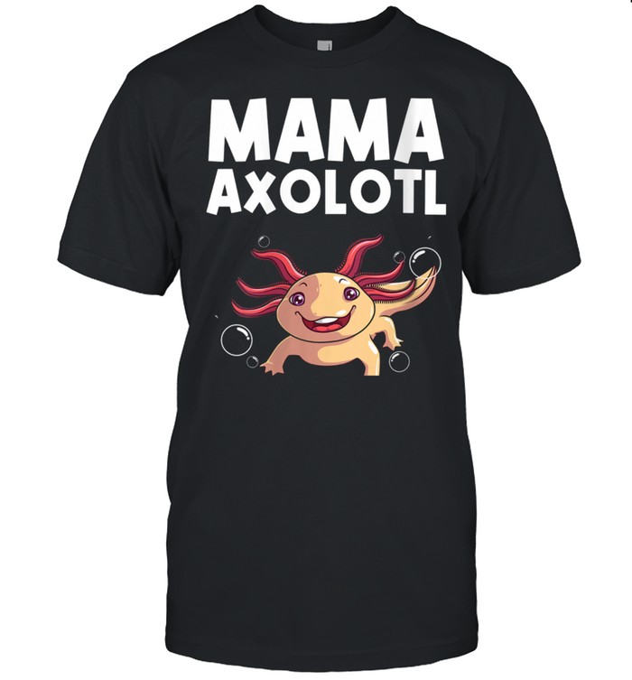 Axolotl Mom Aquatic Salamanders shirt