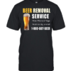 Beer Removal Service No Job Is Too Big Or Small  Classic Men's T-shirt