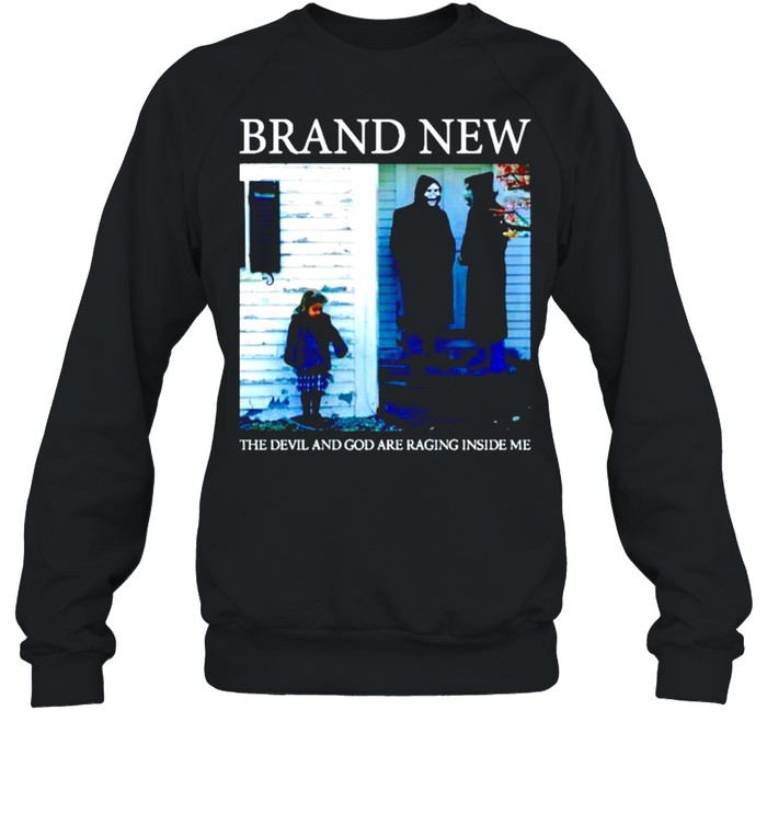 Brand new the devil and God are raging inside me  Unisex Sweatshirt