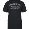 CHAMPIONS ARE BORN IN AUGUST Birthday  Classic Men's T-shirt