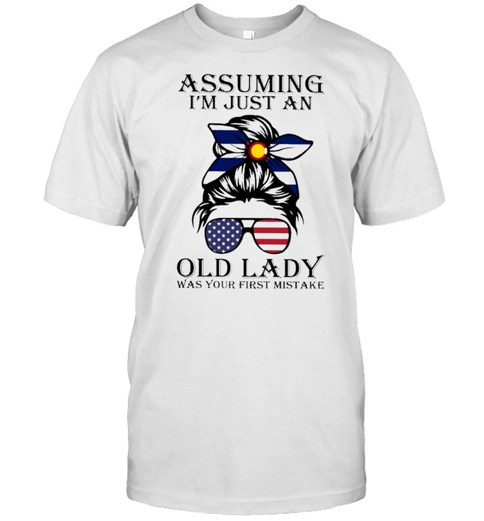 Colorado assuming i’m just an old lady was your first mistake shirt