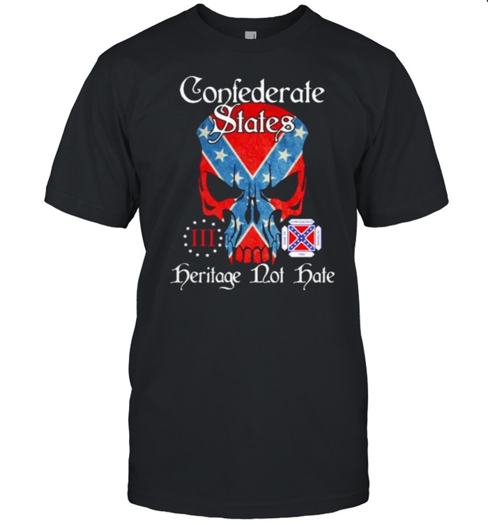 Confederate States Herilage Not Hate Skull Shirt