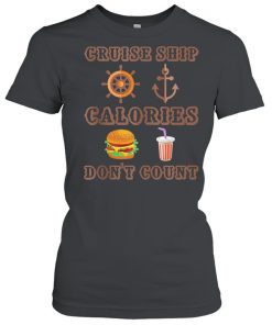 Cruise Ship Calories Don't Count Curvy Traveler  Classic Women's T-shirt