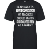 Dear Parents Your Expectations Of Teachers Should Match Your Commitment As A Parent T- Classic Men's T-shirt