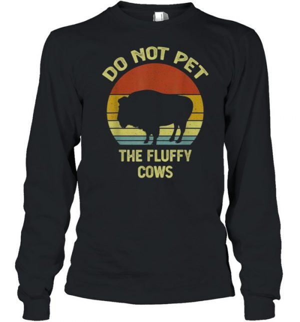 Do Not Pet The Fluffy Cows Funny Buffalo Vintage T-Shirt Long Sleeved T-shirt