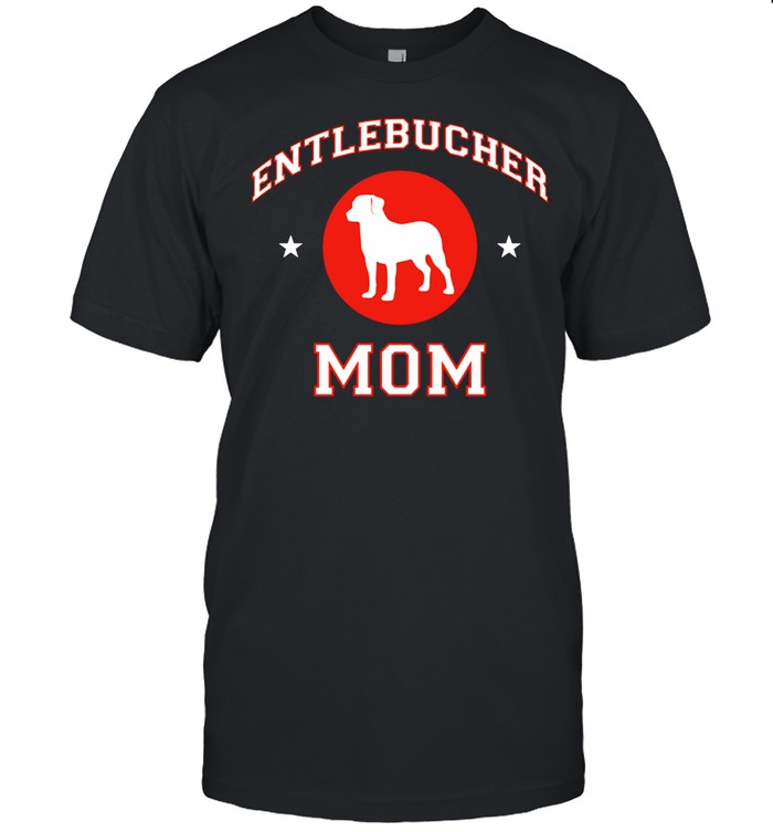 Entlebucher Mountain Dog Mom shirt