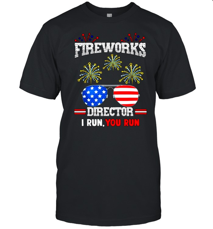 Firework Director If I Run We All Run 4th Of July T-Shirt