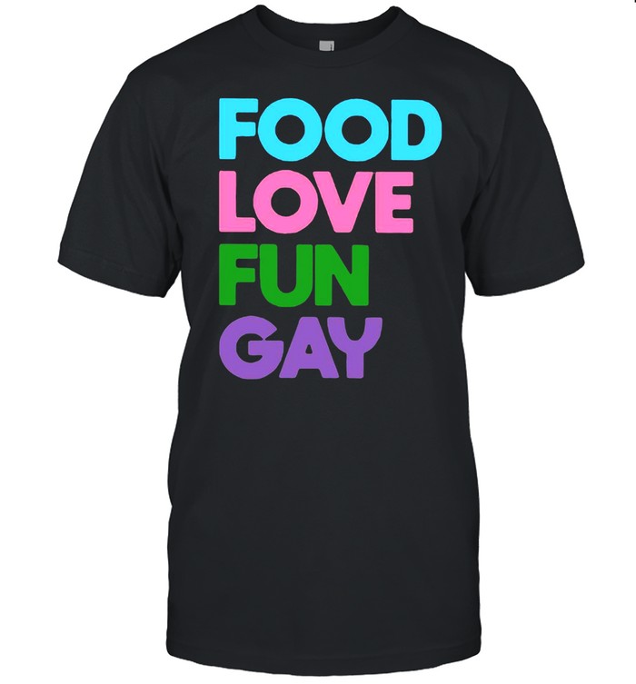 Food Love Fun Gay T-shirt