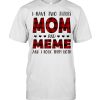 I Have Two Titles Mom And Meme Mother's Day For Mom Grandma  Classic Men's T-shirt