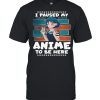 I Paused My Anime To Be Here Shirt Classic Men's T-shirt