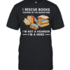 I rescue books trapped in the bookstore im not a hoarder im a hero  Classic Men's T-shirt