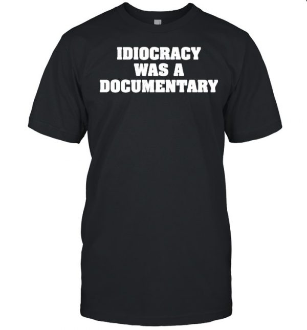 Idiocrazy was a documentary  Classic Men's T-shirt