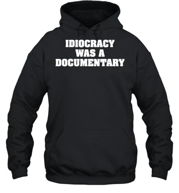 Idiocrazy was a documentary  Unisex Hoodie