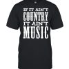 If It Ain’t Country It Ain’t Music Funny T-Shirt Classic Men's T-shirt