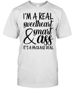 I'm a Real Sweetheart & Smart Ass It's a Package Deal  Classic Men's T-shirt