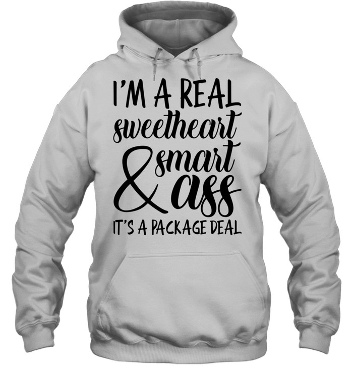 I'm a Real Sweetheart & Smart Ass It's a Package Deal  Unisex Hoodie