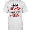 Im a grumpy old dentist my level of sarcasm depends on your level of stupidity  Classic Men's T-shirt
