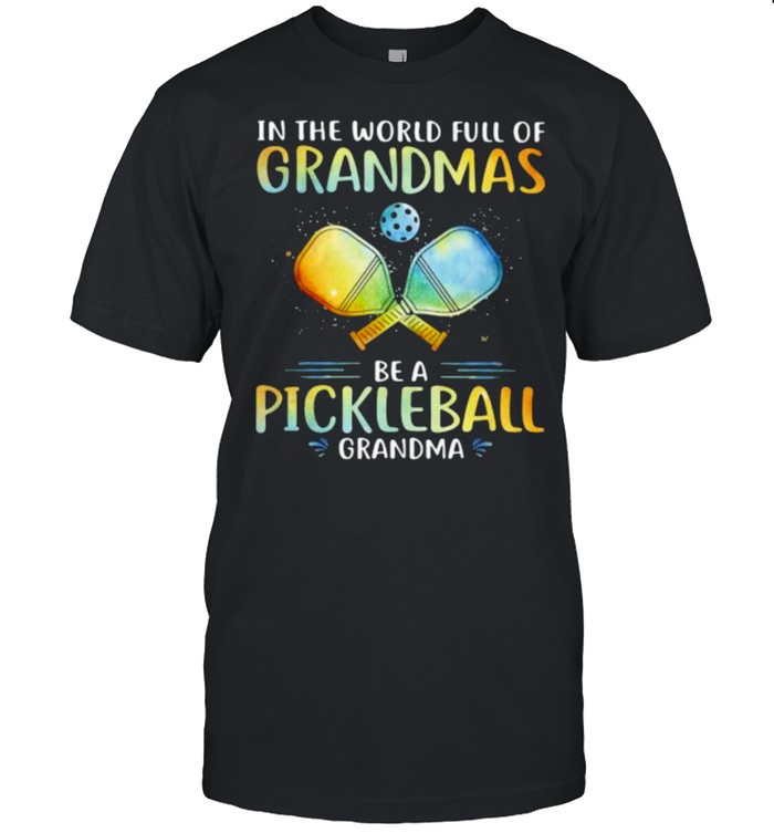 In The World Full Of Grandmas Be a Pickleball Grandma Shirt Classic Men's T-shirt