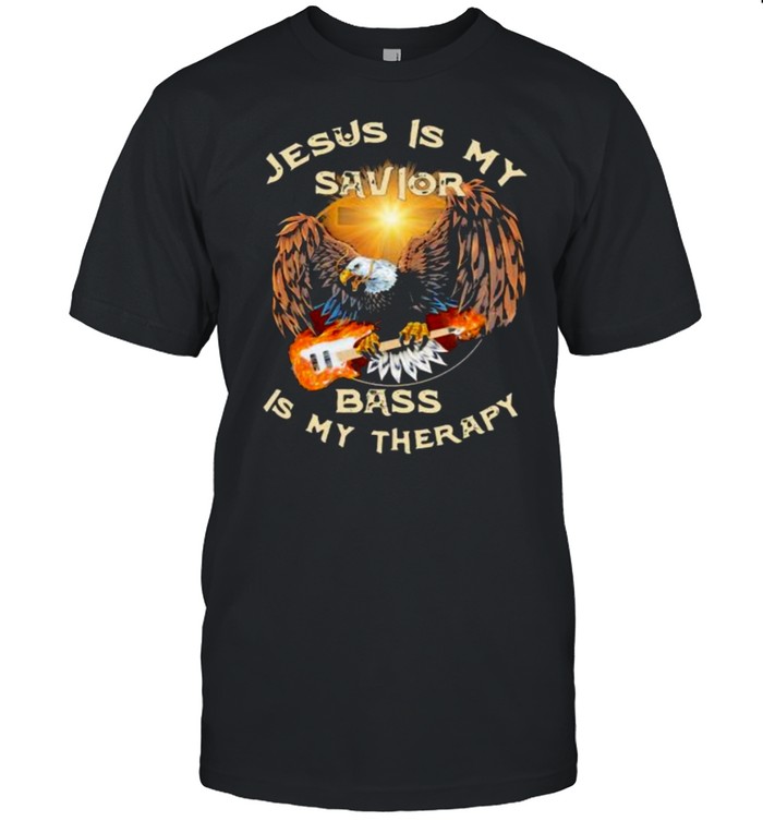 Jesus Is My Savior Bass Is My Therapy Eaglr Bass Shirt