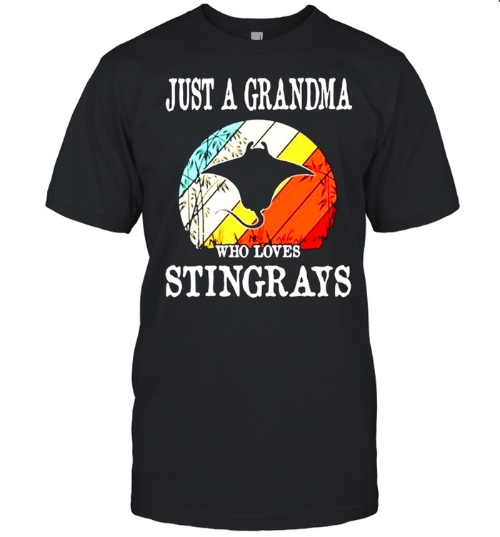 Just a grandma who loves stingrays shirt