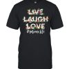 LIVE LAUGH LOVE MEME LIFE SHIRT Classic Men's T-shirt