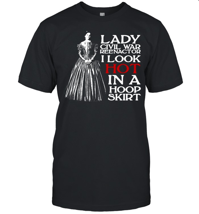 Lady Civil War Reenactor Historical Reenactment T-shirt