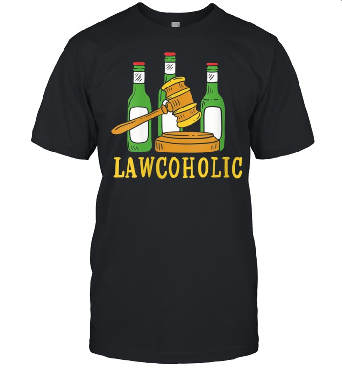Lawcoholic For Lawyer shirt