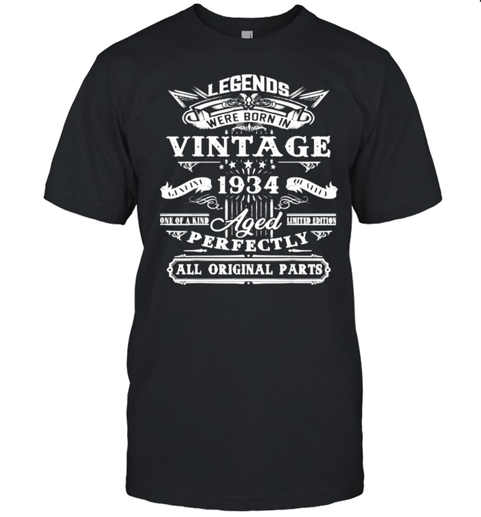 Legends Were Born In Vintage 1934 Aged Perfectly Shirt