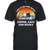 Life Better With Coffee Cats Books Vintage Shirt Classic Men's T-shirt
