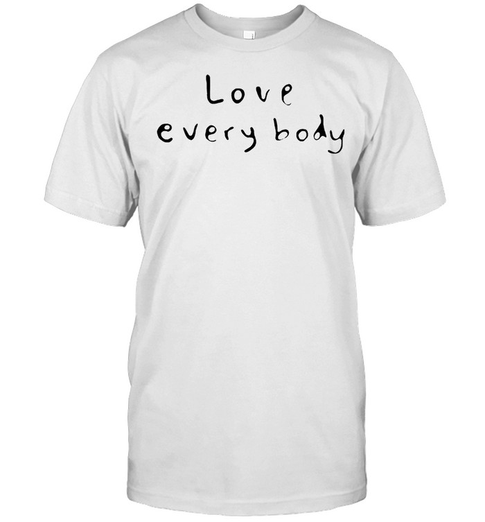 Love everybody shirt