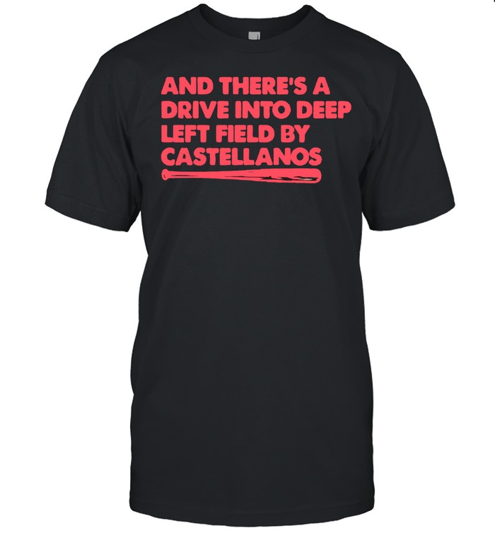 Nick Castellanos and there’s a drive into deep left field by castellanos shirt
