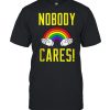 Nobody cares! Rainbow Shirt Classic Men's T-shirt