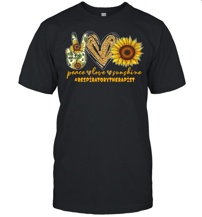 Peace Love Sunshine Respiratory Therapist shirt