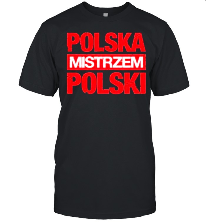 Polska Mistrzem Polski shirt