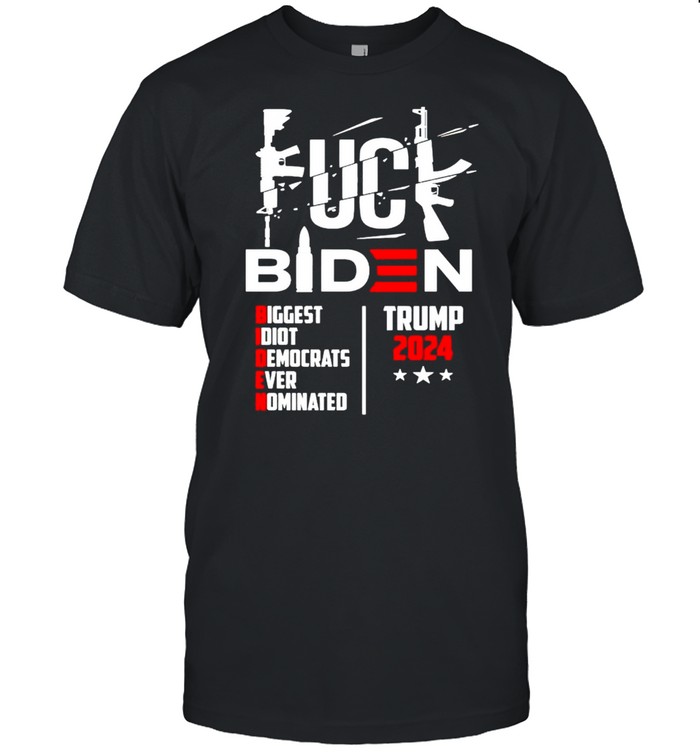 Pro Trump fuck Biden biggest idiot Democrats shirt