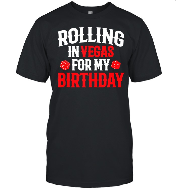 Rolling in Vegas Las Vegas Birthday shirt